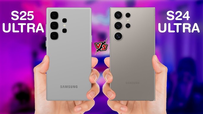 Samsung Galaxy S25 Ultra vs S24 Ultra