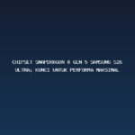 Chipset Snapdragon 8 Gen 5 Samsung S26 Ultra: Kunci untuk Performa Maksimal